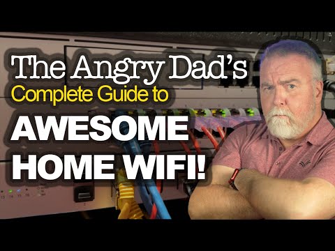 The Angry Dad&#039;s Guide to Awesome Home WiFi