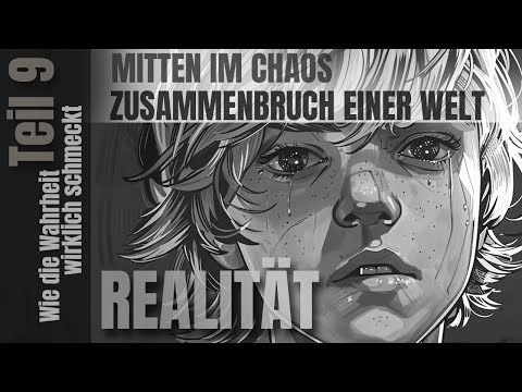 Realität - Teil 9 - Mitten im Chaos - Zusammenbruch einer Welt