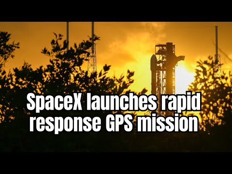 SpaceX launches rapid response GPS mission