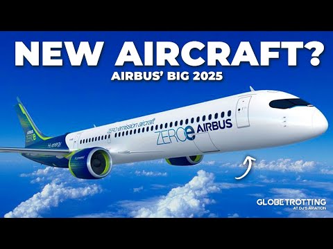 NEW AIRCRAFT? - Airbus’ IMPORTANT 2025