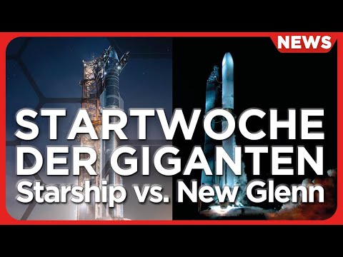 Raumfahrt-News: nur noch Tage bis zu den Starts von Blue Origin New Glenn und SpaceX Starship