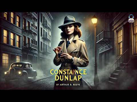 Constance Dunlap 🕵️‍♀️🔍: A Mystery Unveiled! by Arthur B. Reeve