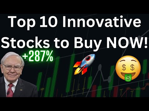 Top 10 Best Stocks To Buy Now That Are Extremely Innovative!