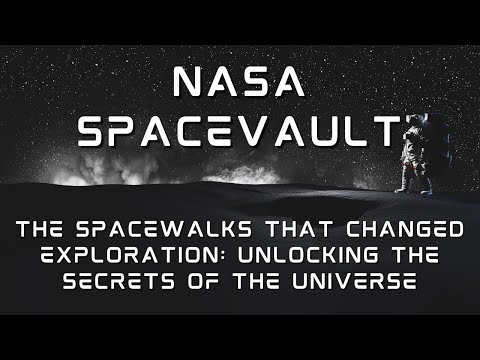 The Spacewalks That Changed Exploration: Unlocking the Secrets of the Universe