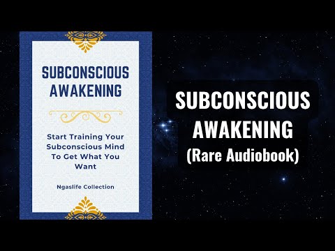 Subconscious Awakening - Training Your Subconscious Mind To Get What You Want Audiobook