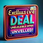 A high-definition image of a sign displaying an amazing deal, with bold and eye-catching text that reads 'Exclusive Deal Revealed: Unbelievable Offer Unveiled!' Set in a vibrant background that highlights and underscores the importance and exclusivity of the deal.